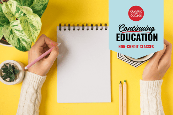 Woman writing on a notepad with a cup of coffee nearby. Text reads, "Olympic College Continuing Education. Non-Credit Classes"
