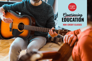 Man playing the guitar. Text reads, "Olympic College Continuing Education Non-Credit Classes"
