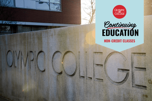 Concrete sign that reads, "Olympic College." Graphic text reads, "Olympic College Continuing Education Non-Credit Classes"