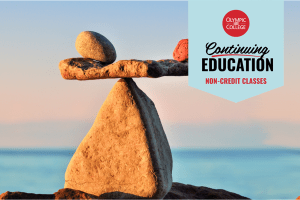 Three rocks balanced on a larger rock. Text reads, "Olympic College Continuing Education. Non-Credit Classes"